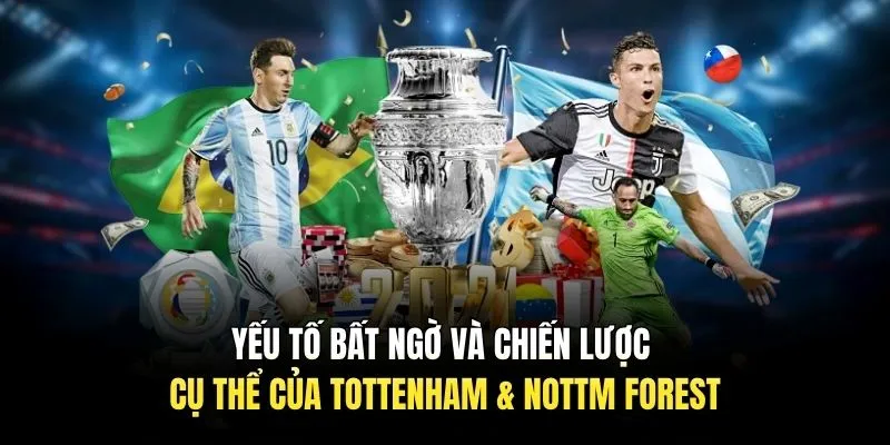 Yếu tố bất ngờ và chiến lược cụ thể của Tottenham & Nottm Forest